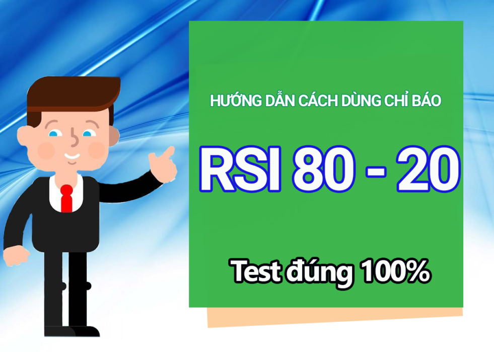 Hướng dẫn cách dùng chỉ báo RSI 80-20 (Test đúng 100%)