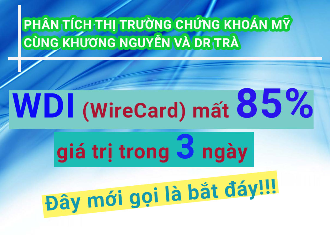 Chứng khoán quốc tế | WDI (WireCard) mất 85% giá trị chỉ trong 3 ngày – Đây mới gọi là bắt đáy!!!