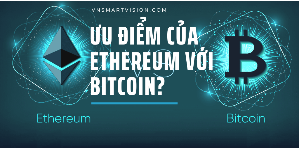 Ưu điểm của Ethereum so với Bitcoin?